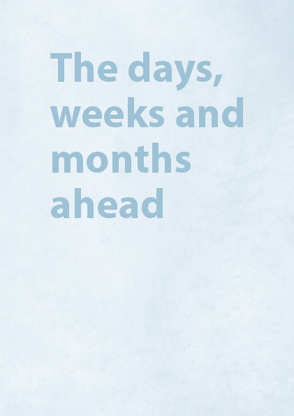 Sands - The days, weeks and months ahead